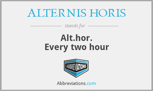 ALTERNIS HORIS - Alt.hor.
Every two hour
